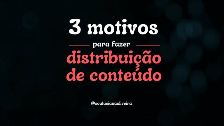 3 motivos para fazer distribuição de conteúdo